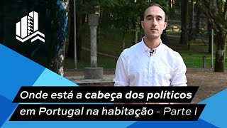 Onde está a cabeça dos políticos em Portugal na habitação - Parte I