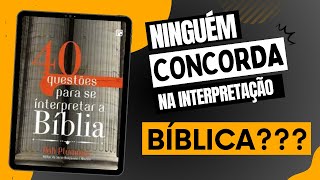 Por que há tantas discordâncias sobre a Bíblia? | 40 Questões sobre interpretação bíblica #19-20