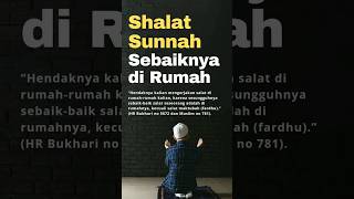 Shalat sunnah sebaiknya di rumah. #hadis #shalat #sunnah