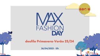 Desfile Max Fashion Day - Primavera-Verão 26/04/2023