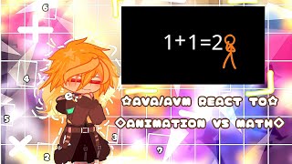 AVA/AVM react to || ANIMATION VS MATH || 《Part 11》