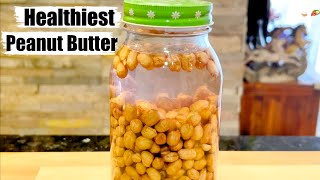 Don't Buy Peanut Butter Make This Healthiest Peanut Butter | Probiotic Rich Peanuts Butter