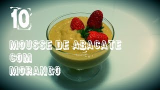 COMO FAZER MOUSSE DE ABACATE COM MORANGO