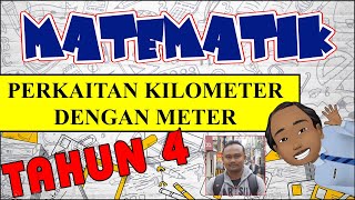 Matematik Tahun 4 : Perkaitan kilometer dengan meter