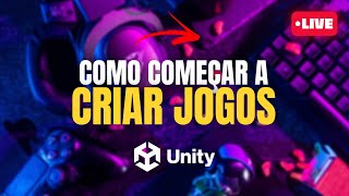 COMO COMEÇAR A DESENVOLVER JOGOS NA UNITY - LIVE