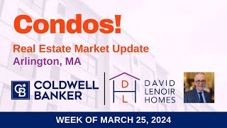 Arlington, MA: March 25th 2024 Market Insights for Condominiums!