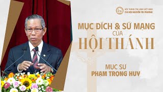 Mục Đích & Sứ Mạng Của Hội Thánh | Mục sư Phạm Trọng Huy | Bài Giảng Tin Lành