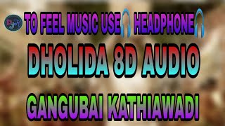 Gangubai Kathiawadi | Dholida (8D Audio ) | Sanjay Leela Bhansali | Alia bhatt | Ajay Devgan|DJKUMAR