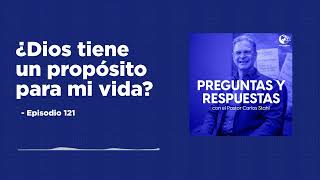 Podcast - Episodio 121- ¿Dios tiene un propósito para mi vida?