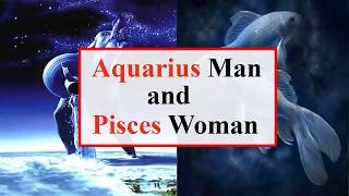 Aquarius man and Pisces woman love compatibility