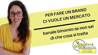 Per fare un brand ci vuole un mercato