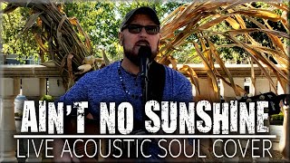 Ace Suggs - Bill Withers - Ain't N0 Sunshine - Live Acoustic Soul Cover Performed in Cumming, GA