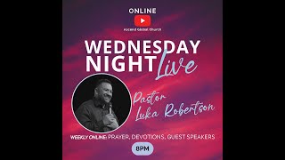 Wednesday Night Live - with Pastor Dave Connell and Pastor Luka Robertson | Ascend Global Church