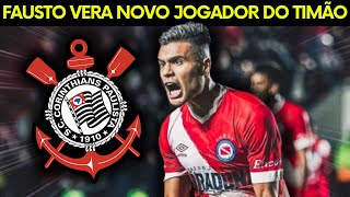 SAIU AGORA! OFICIAL FAUSTO VERA NOVO JOGADOR DO CORINTHIANS