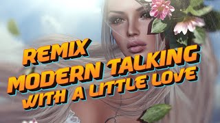 Modern Talking  - With A Little Love (  Remix ) - 2024