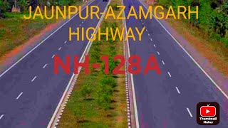 NH-128A, JAUNPUR-AZAMGARH 04 LANE HIGHWAY. जौनपुर-आजमगढ़ रोड। 04 लेन हाईवे।