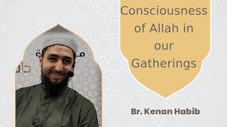 Consciousness of Allah in our Gatherings, Br. Kenan Habib #dar_foundation #allah #islam