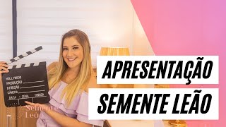 Apresentação Semente Leão | Dra. Tuanny Lima