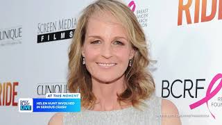 HELEN HUNT IN SERIOUS CAR CRASH