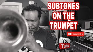 HOW TO PLAY SUBTONES ON THE TRUMPET