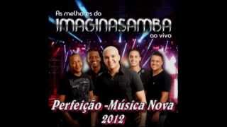 Imaginasamba - Perfeição ♫  ((2012))