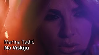 MARINA TADIC - NA VISKIJU (OFFICIAL VIDEO)