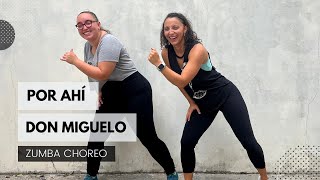 ♫ Por Ahí - Zumba Choreography - Don Miguelo