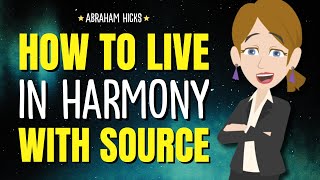 How to Live in Harmony with Source ✨ Abraham Hicks 2024