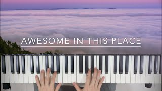 Awesome In This Place | Piano by John Ding