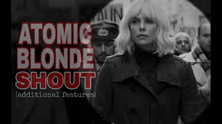 Atomic Blonde clip - Shout (additional features)