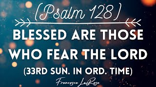 Psalm 128 - Blessed Are Those (33rd Sun. in Ord. Time) - Francesca LaRosa (Lyric Video)