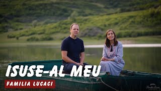 Isuse-al meu | Familia Lucaci [Official Video]