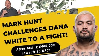 Mark Hunt WANTS TO FIGHT "PARASITE" Dana White after LOSING $400,000 LAWSUIT to "SCUM" UFC