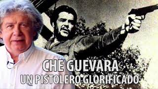 Fernando Villegas - Che Guevara - Un pistolero glorificado