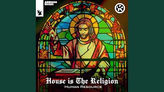 House Is the Religion