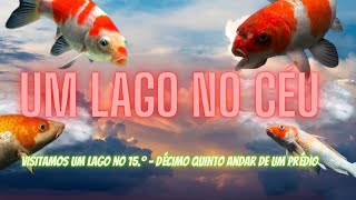 Um lago no Céu! Visitamos um lago no 15.º - décimo quinto andar de um prédio! (EP.20)