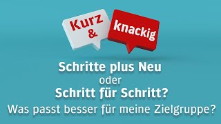 Schritte plus Neu oder Schritt für Schritt? Was passt besser für meine Zielgruppe?