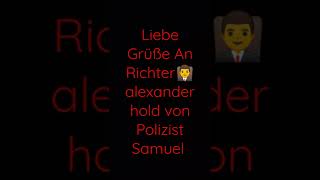 Liebe Grüße An Richter👨‍⚖️ alexander hold von Polizist Samuel