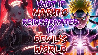 What if Naruto Reincarnated in the Powerfull Devil's World and Got Harem!?