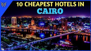 Cairo Hotels | 10 Cheapest hotels in Cairo | Cairo hotels near Cairo International Airport