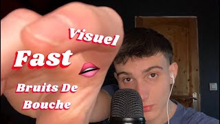 ASMR | FAST  Bruits De Bouche 👄 (Avec Visuel)