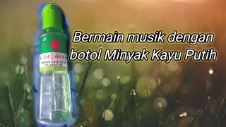 Bermain musik dengan botol " Minyak Kayu Putih " || Aisyah Sahla Official