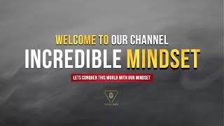 Welcome to Incredible Mindset