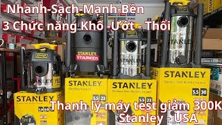 Máy hút bụi đa năng Khô - Ướt - Thổi cao cấp Stanley 15L-23L-30L chọn loại nào phù hợp ?