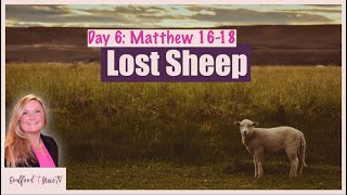 Day 6 | HIS LOST SHEEP | [Matthew 16-18]