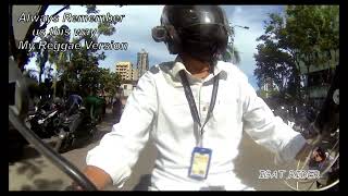 Always remember us this way - Reggae Version ni Igat Rider :-)