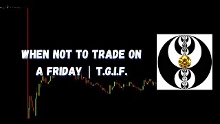 ICT Gems - When Not to Trade on a Friday | T.G.I.F.