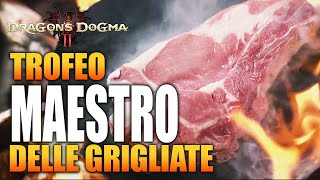 MAESTRO DELLE GRIGLIATE TROFEO TUTTI I TIPI DI CARNE - DRAGON'S DOGMA 2 GUIDA GAMEPLAY ITA