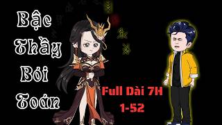 Full Dài 7H | 1-52 | Bậc Thầy Bói Toán | Nhím Vietsub