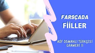 11. Farsçada fiiler - AÖF Osmanlı Türkçesi grameri 2